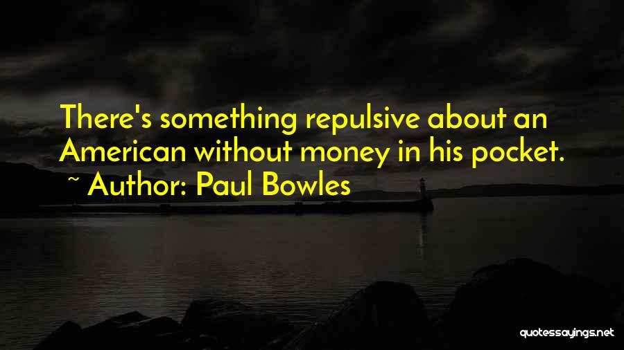 Pocket Money Quotes By Paul Bowles