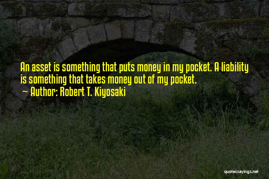 Pocket Money Quotes By Robert T. Kiyosaki