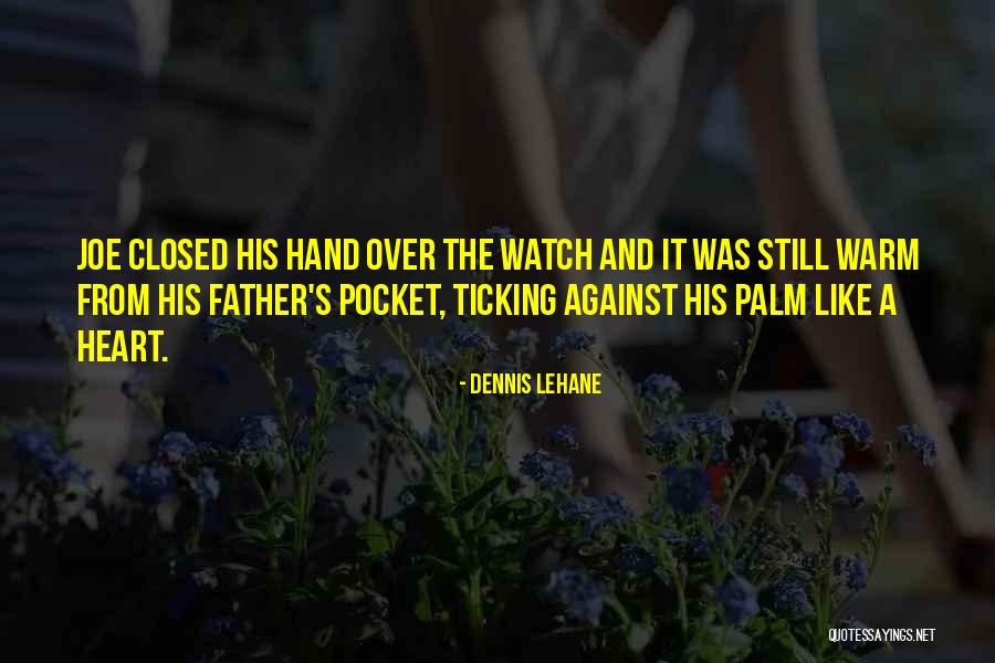 Pocket Watch Quotes By Dennis Lehane Pocket Watch Quotes By Dennis Lehane