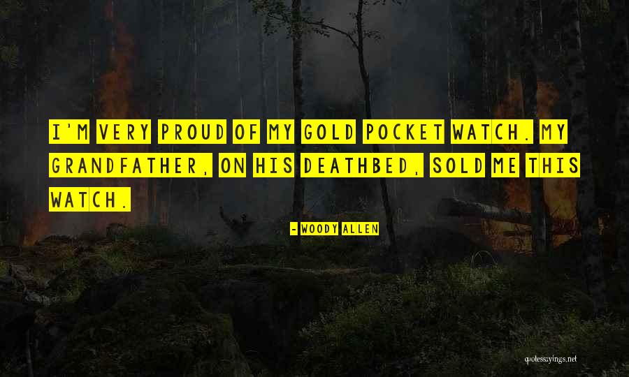 Pocket Watch Quotes By Woody Allen Pocket Watch Quotes By Woody Allen