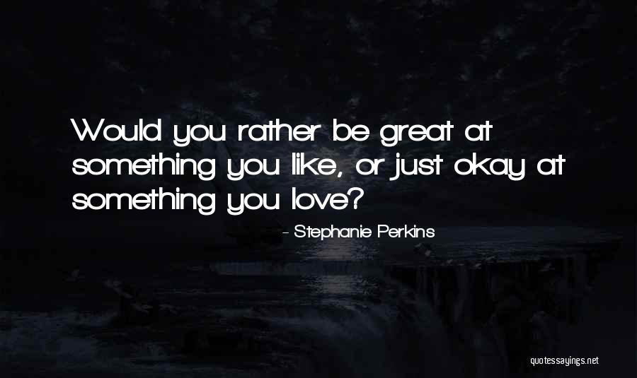 Pocsai Piroska Quotes By Stephanie Perkins Pocsai Piroska Quotes By Stephanie Perkins