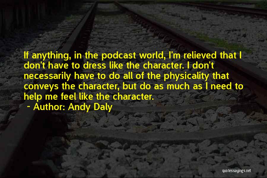 Podcast Quotes By Andy Daly