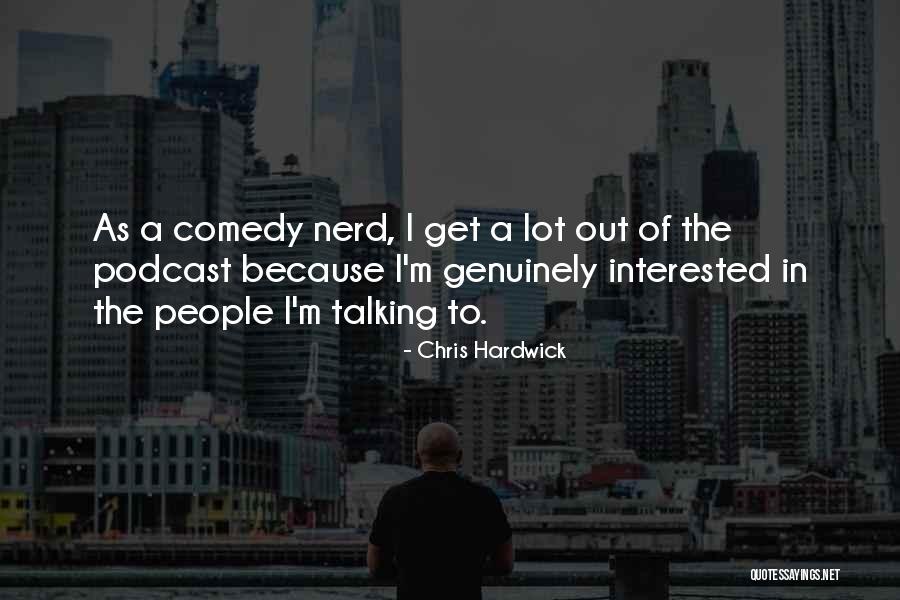 Podcast Quotes By Chris Hardwick