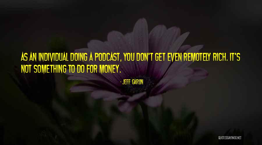 Podcast Quotes By Jeff Garlin