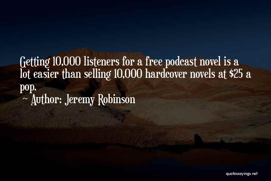 Podcast Quotes By Jeremy Robinson