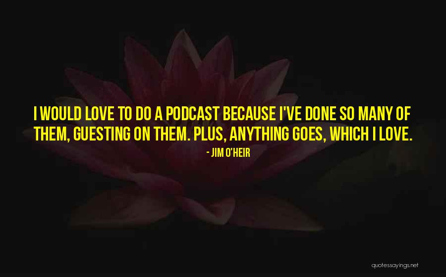 Podcast Quotes By Jim O'Heir