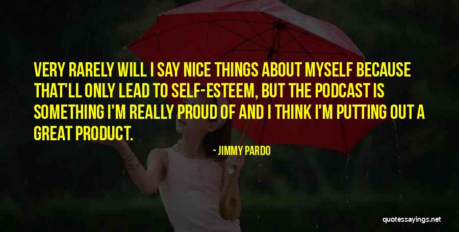 Podcast Quotes By Jimmy Pardo