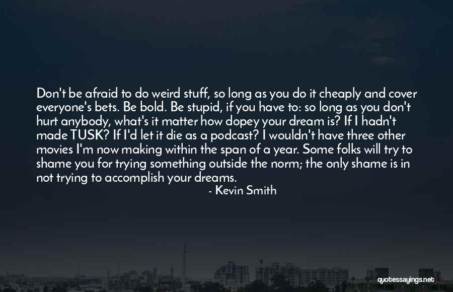 Podcast Quotes By Kevin Smith