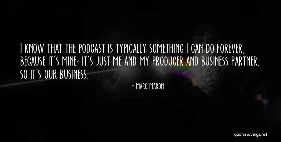 Podcast Quotes By Marc Maron