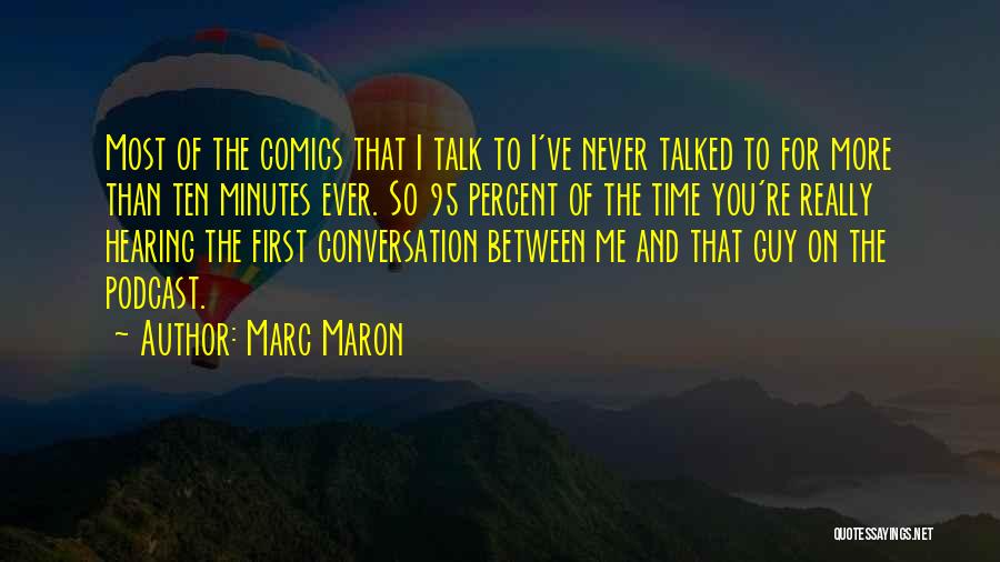 Podcast Quotes By Marc Maron