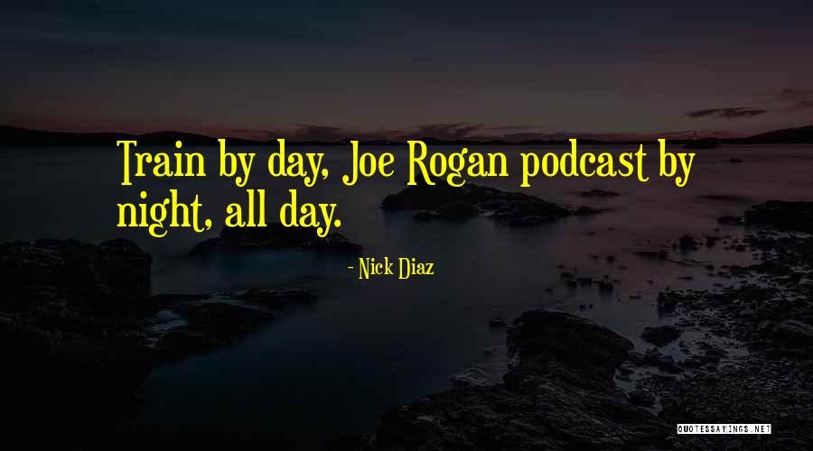 Podcast Quotes By Nick Diaz