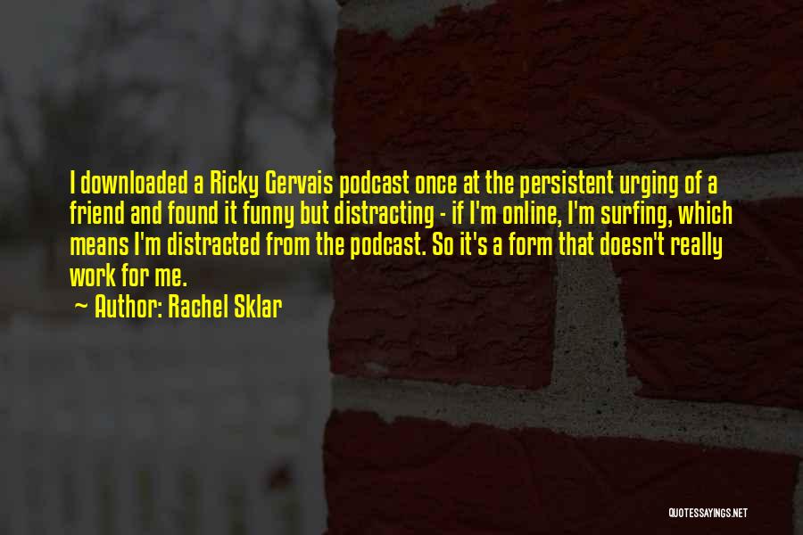 Podcast Quotes By Rachel Sklar