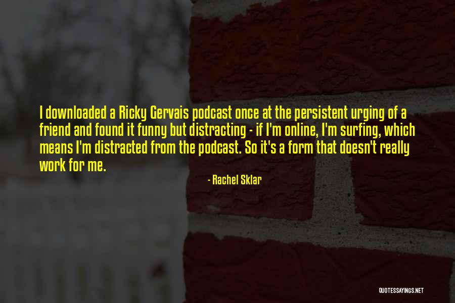 Podcast Quotes By Rachel Sklar