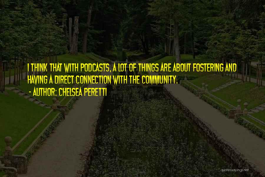 Podcasts Quotes By Chelsea Peretti