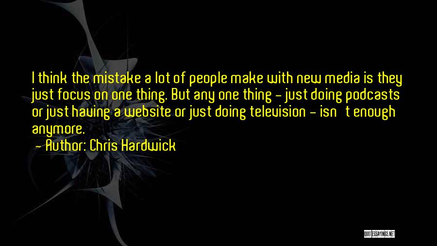 Podcasts Quotes By Chris Hardwick