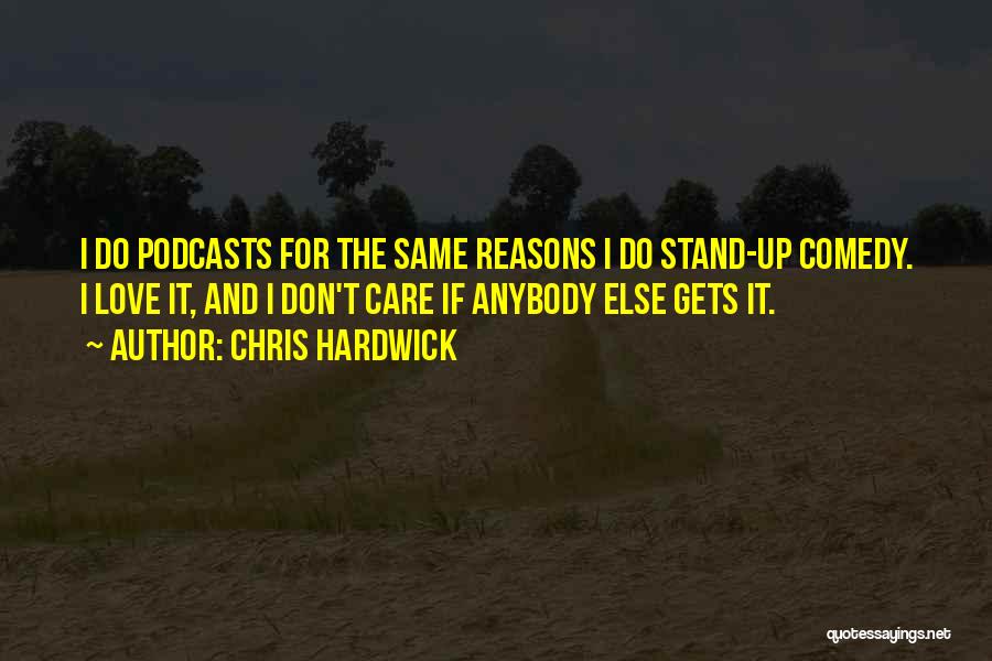 Podcasts Quotes By Chris Hardwick