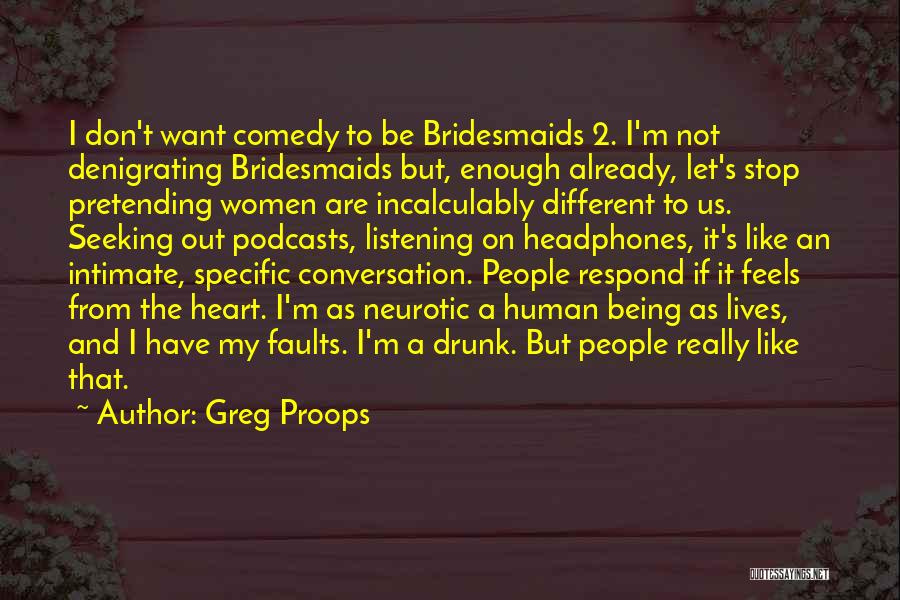 Podcasts Quotes By Greg Proops