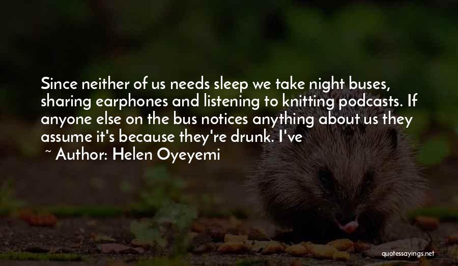 Podcasts Quotes By Helen Oyeyemi