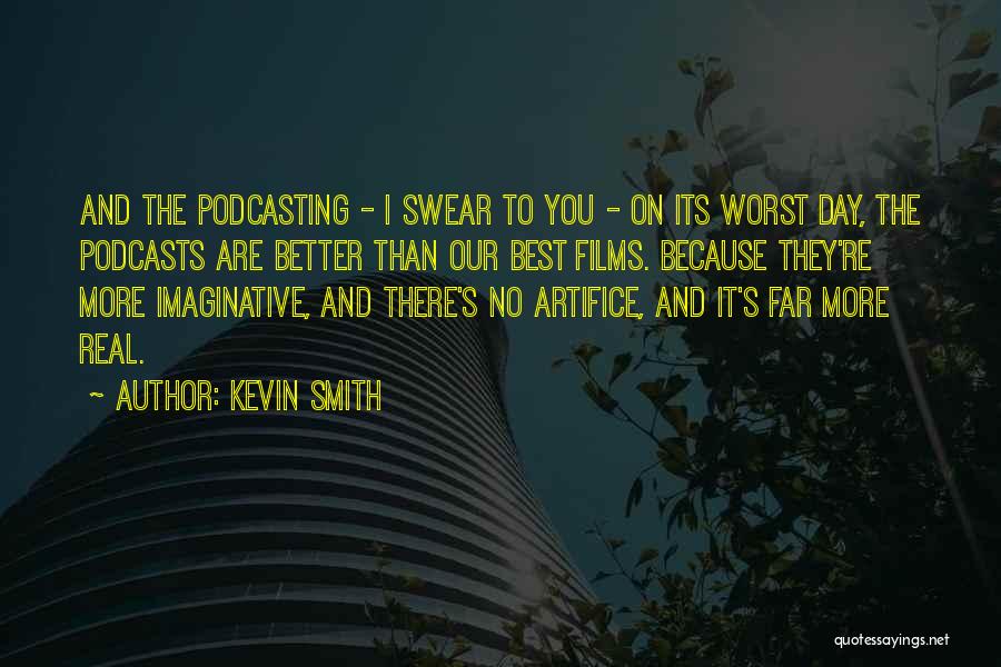 Podcasts Quotes By Kevin Smith