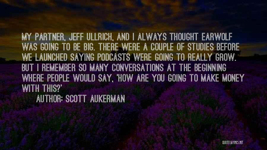 Podcasts Quotes By Scott Aukerman