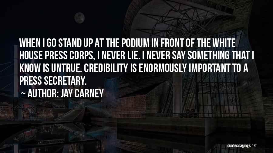 Podium Quotes By Jay Carney