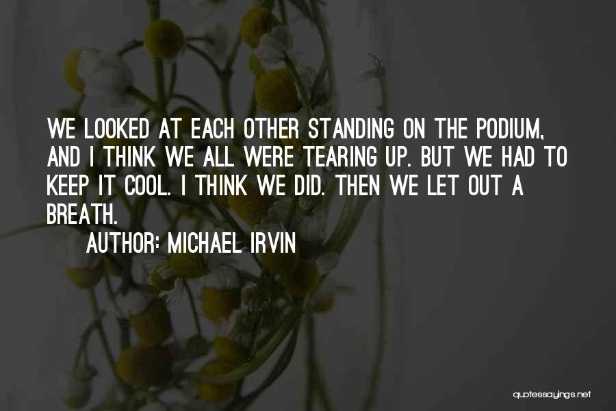 Podium Quotes By Michael Irvin
