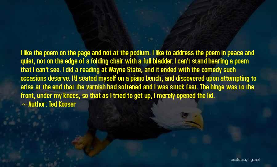 Podium Quotes By Ted Kooser