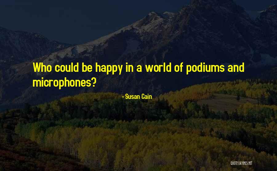 Podiums Quotes By Susan Cain Podiums Quotes By Susan Cain