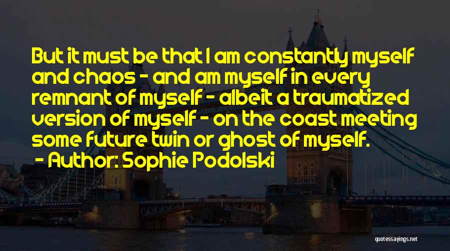 Podolski Quotes By Sophie Podolski