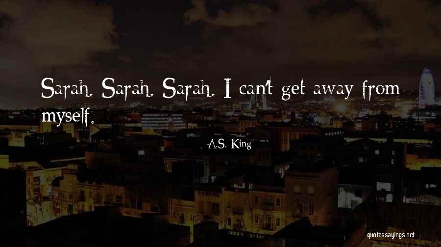 Podredumbre Quotes By A.S. King Podredumbre Quotes By A.S. King
