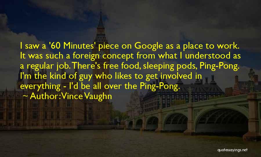 Pods Quotes By Vince Vaughn