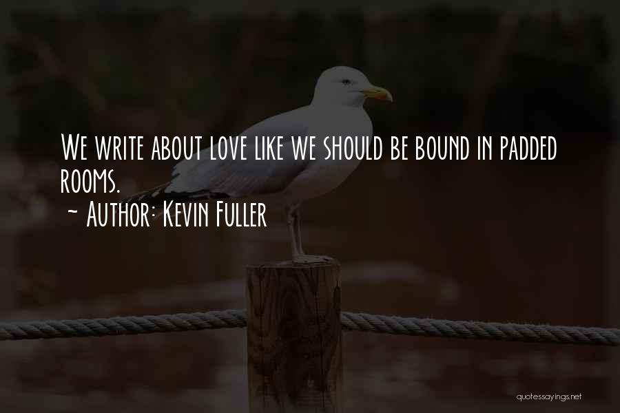 Poems About Love Quotes By Kevin Fuller