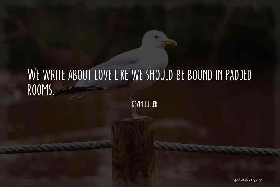 Poems About Love Quotes By Kevin Fuller