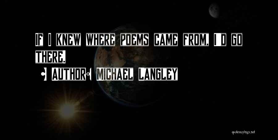 Poems Quotes By Michael Langley