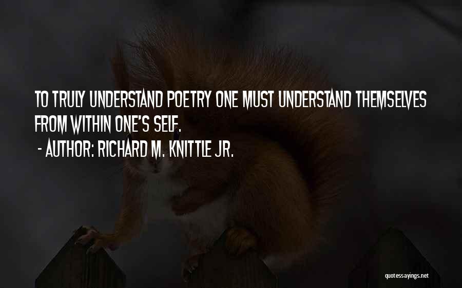 Poems Quotes By Richard M. Knittle Jr.