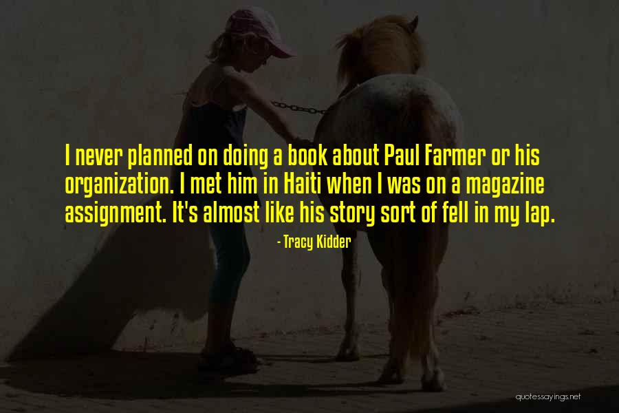 Poertner Productions Quotes By Tracy Kidder Poertner Productions Quotes By Tracy Kidder