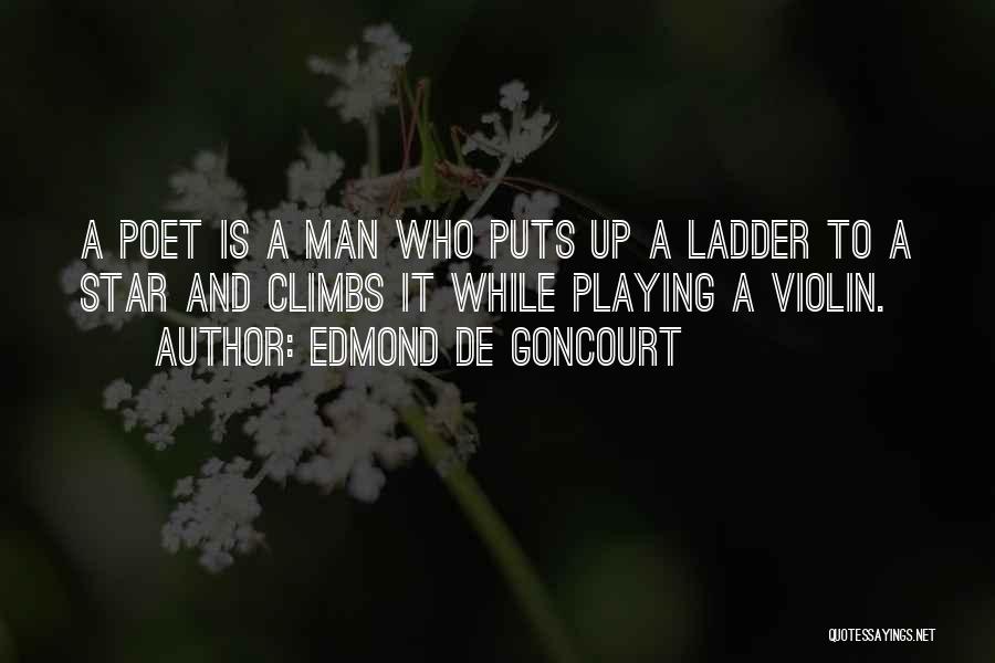 Poet And Quotes By Edmond De Goncourt