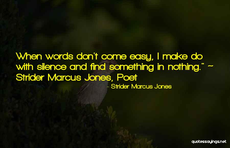 Poet And Writers Quotes By Strider Marcus Jones Poet And Writers Quotes By Strider Marcus Jones