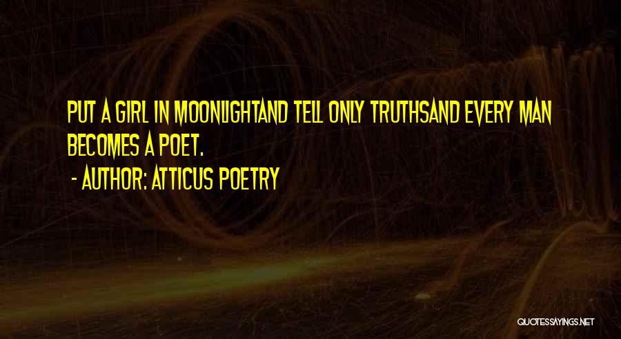 Poet Poetry Quotes By Atticus Poetry