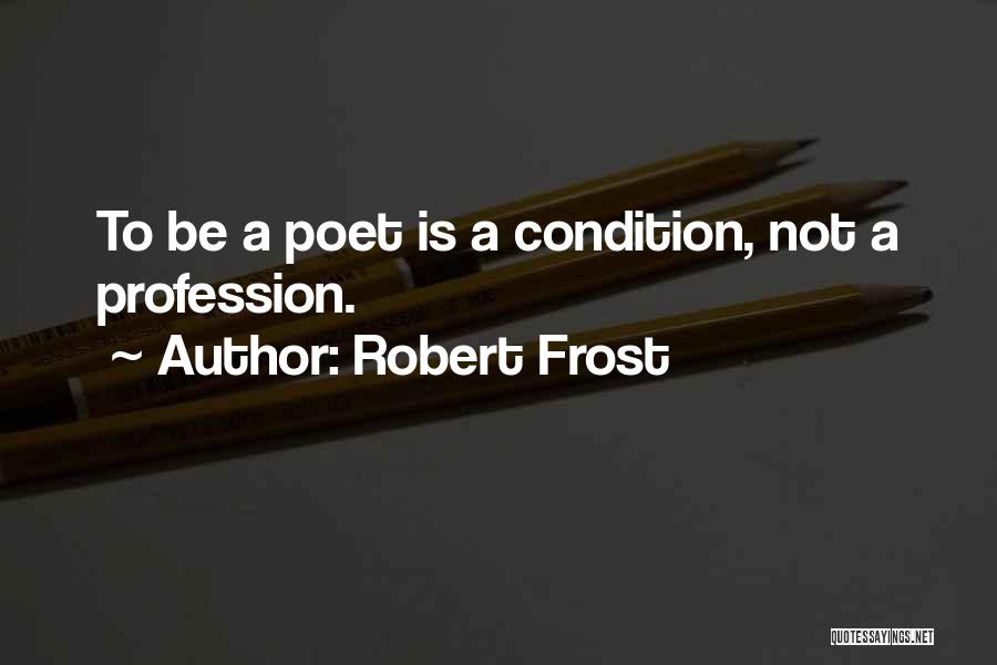 Poet Poetry Quotes By Robert Frost