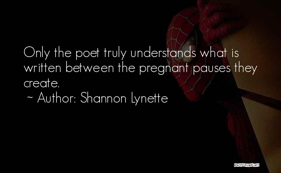 Poet Poetry Quotes By Shannon Lynette