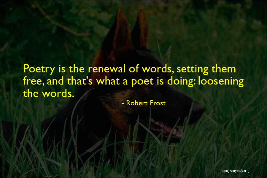 Poet S Words Quotes By Robert Frost Poet S Words Quotes By Robert Frost