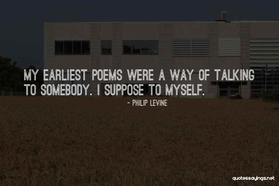 Poetaster 7 Quotes By Philip Levine Poetaster 7 Quotes By Philip Levine