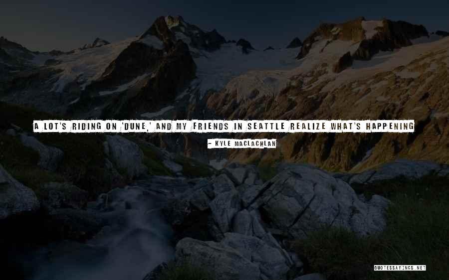 Poetaster Quotes By Kyle MacLachlan Poetaster Quotes By Kyle MacLachlan