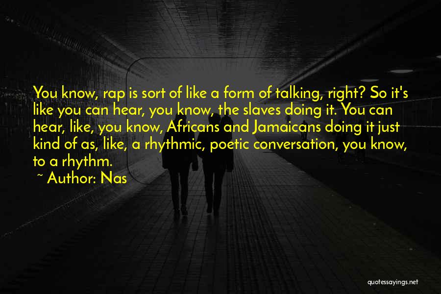 Poetic Form Quotes By Nas