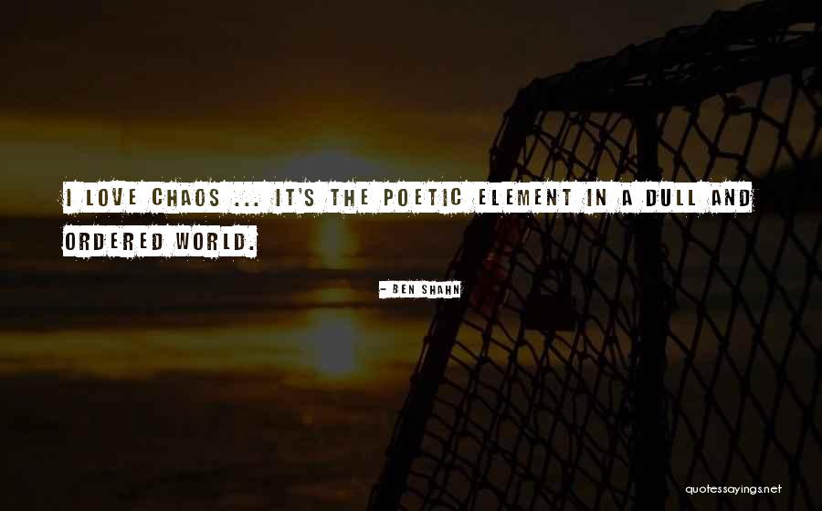 Poetic Love Quotes By Ben Shahn Poetic Love Quotes By Ben Shahn