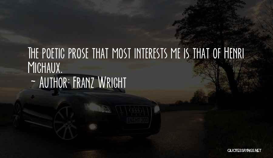 Poetic Prose Quotes By Franz Wright