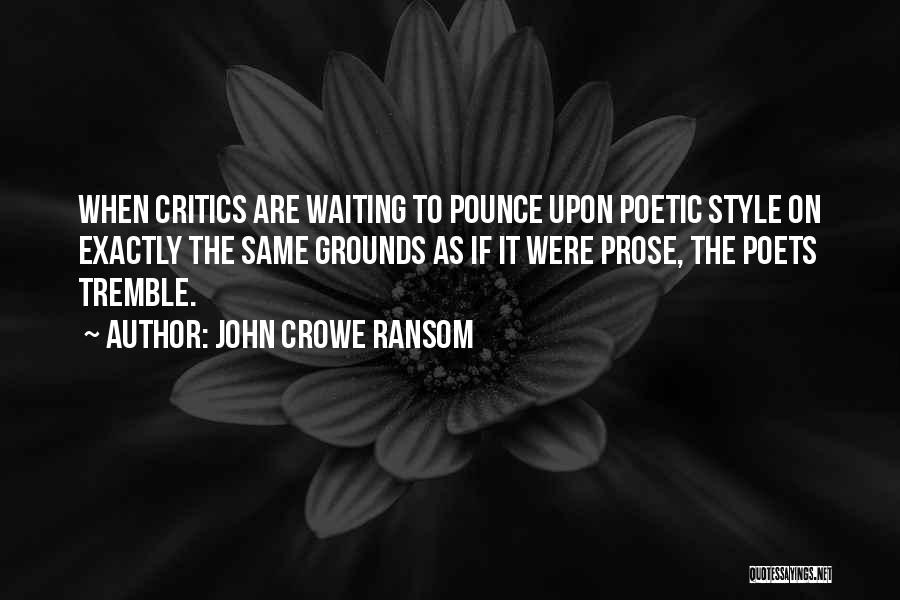 Poetic Prose Quotes By John Crowe Ransom
