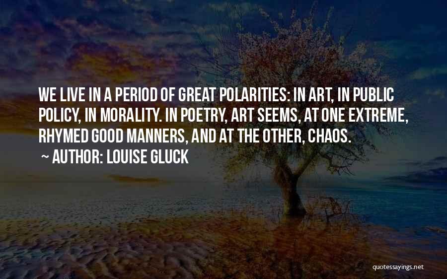 Poetry And Art Quotes By Louise Gluck
