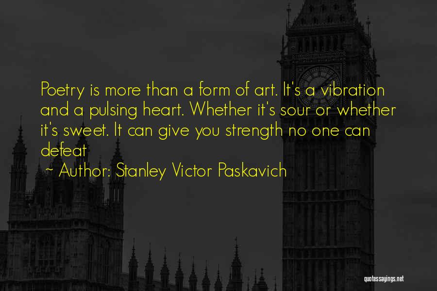 Poetry And Art Quotes By Stanley Victor Paskavich